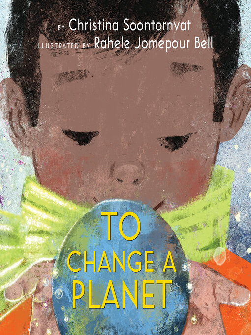 Title details for To Change a Planet by Christina Soontornvat - Available